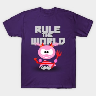 Rule the world! T-Shirt